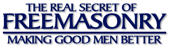 The real secret of Freemasonry is.. Making good men better!